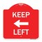 Signmission Designer Series Keep Left Left Arrow, Red & White Aluminum Sign, 18" x 18", RW-1818-23893 A-DES-RW-1818-23893 - alternate 1